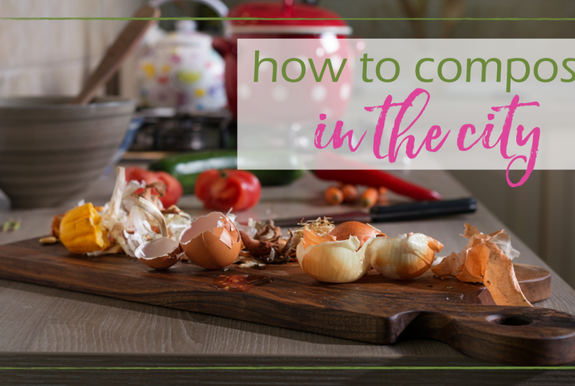 How to Compost in the City | GoodGirlGoneGreen.com
