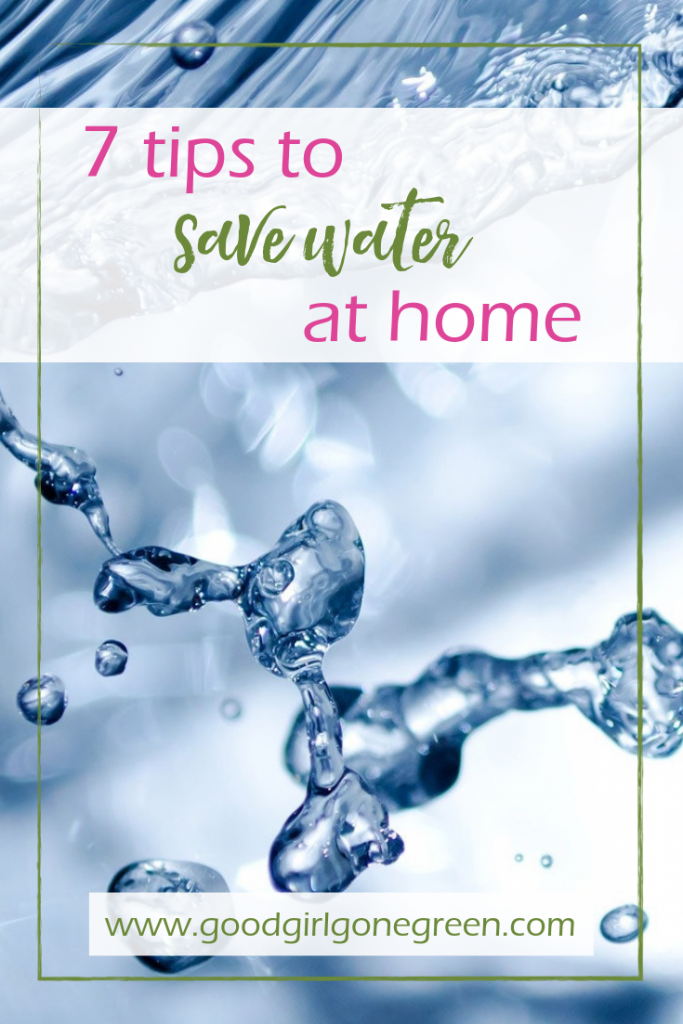 Tips to Save Water at Home | GoodGirlGoneGreen.com