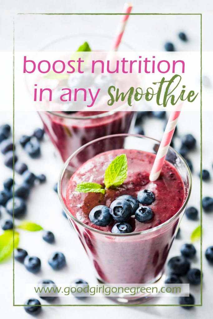 Ingredients to Boost Nutrition in any Smoothie | Good Girl Gone Green