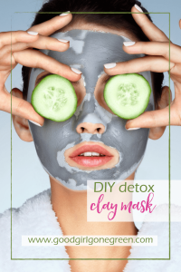 DIY Clay Mask | GoodGirlGoneGreen.com
