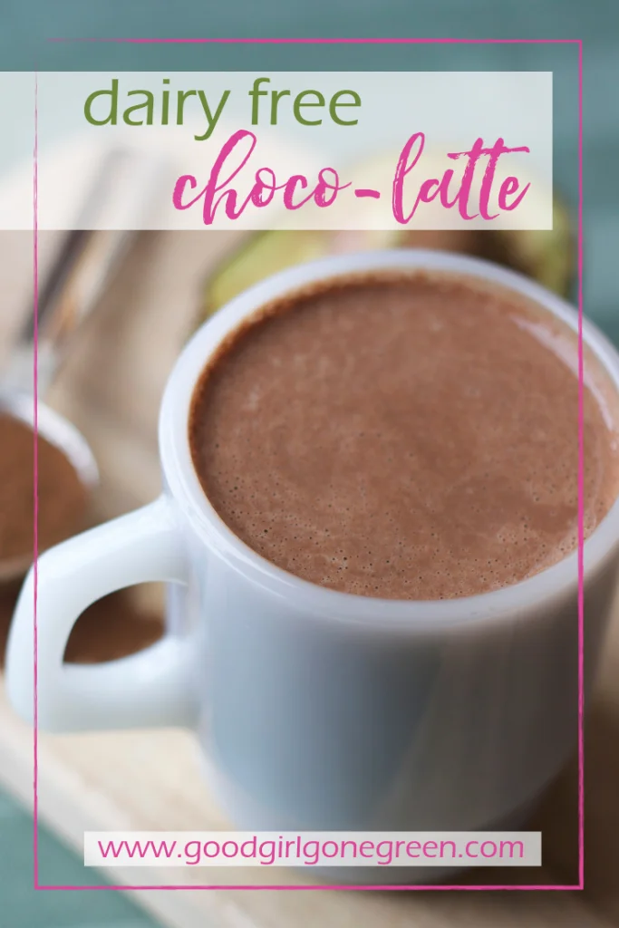 Dairy-Free Choco-Latte | GoodGirlGoneGreen