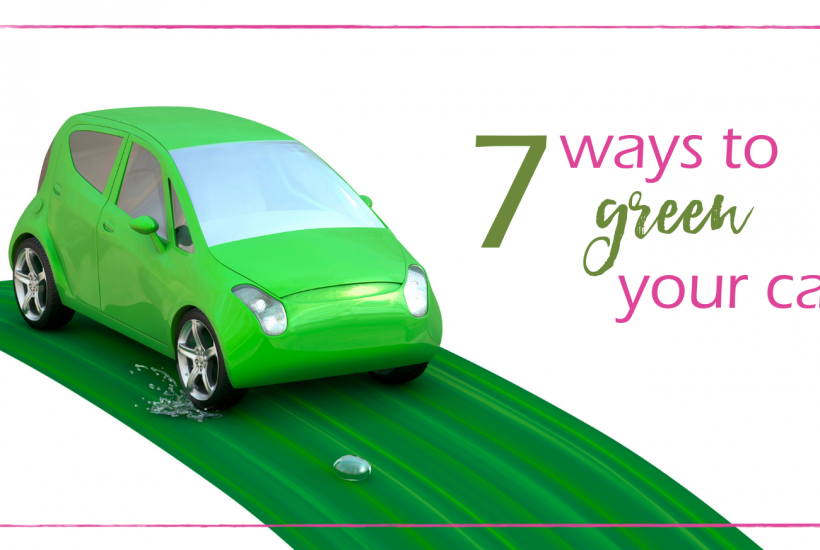 7 Ways to Green Your Car | GoodGirlGoneGreen.com