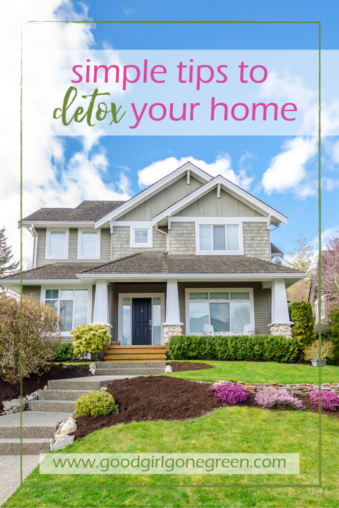 Detox Your Home - 5 Simple Tips | GoodGirlGoneGreen.com