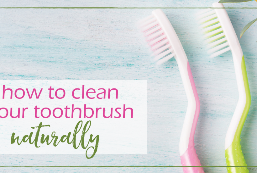 How to Clean Your Toothbrush Naturally | GoodGirlGoneGreen.com