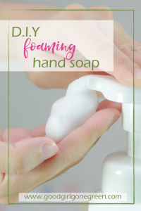 DIY Foaming Hand Soap | GoodGirlGoneGreen.com