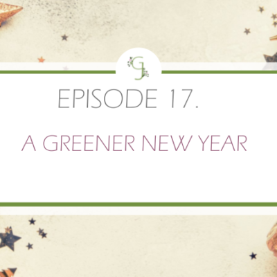 Episode 17: A Greener New Year