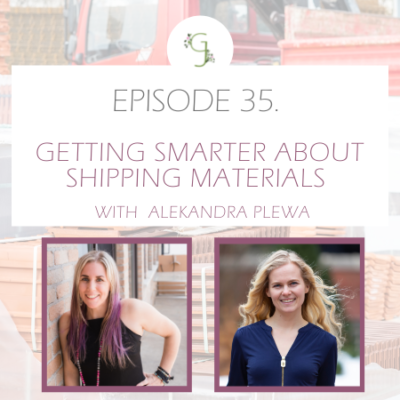 Episode 35: Getting Smarter About Shipping Materials with Alekandra Plewa