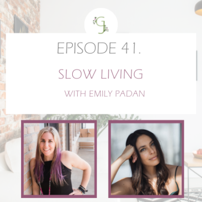 Episode 41: Slow and Easy Living with Emily Padan