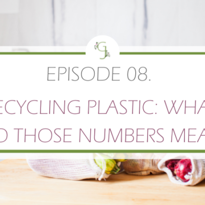 Episode 8: Recycling plastic – What do Those Numbers Mean?